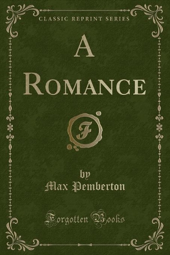 A Romance (Classic Reprint): (English)
