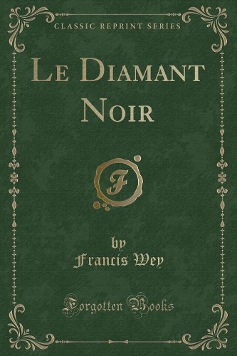 Le Diamant Noir (Classic Reprint): (French)