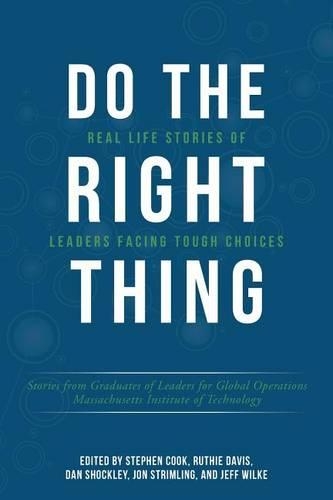 Do the Right Thing: Real Life Stories of Leaders Facing Tough Choices(English)