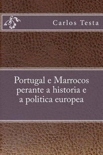 Portugal E Marrocos Perante a Historia E a Politica Europea