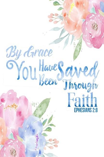 By Grace You Have Been Saved Through Faith