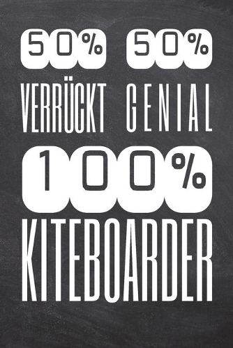 50% Verrückt 50% Genial 100% Kiteboarder