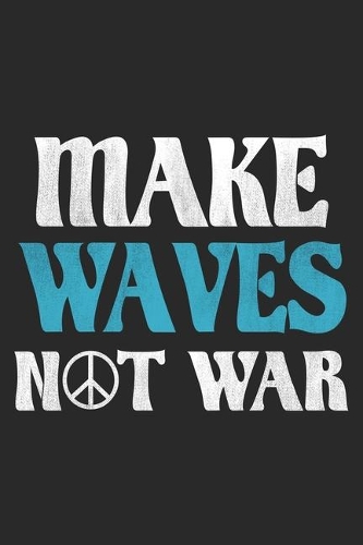 Make Waves Not War
