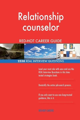 Relationship counselor RED-HOT Career Guide; 2558 REAL Interview Questions