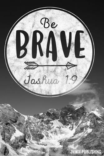 Be Brave - Joshua 1