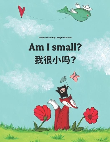 Am I small? 我很小吗？: English-Shanghainese/Hu/Wu Chinese: Children's Picture Book (Bilingual Edition)(Bilingual Books by Philipp Winterberg)