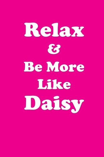 Relax & Be More Like Daisy