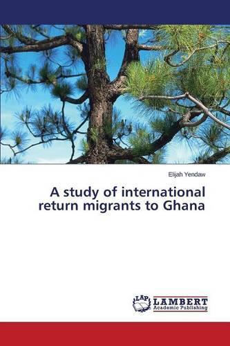 A Study of International Return Migrants to Ghana