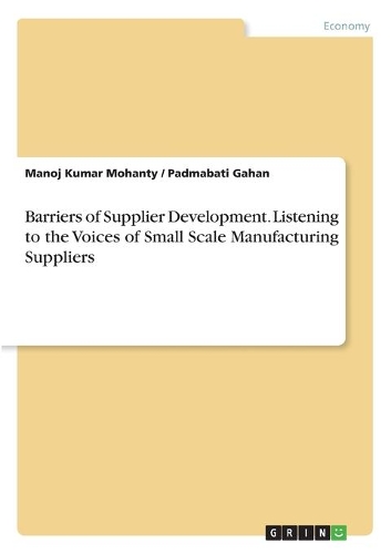 Barriers of Supplier Development. Listening to the Voices of Small Scale Manufacturing Suppliers