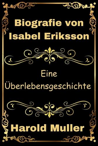 Biografie von Isabel Eriksson: Eine Überlebensgeschichte