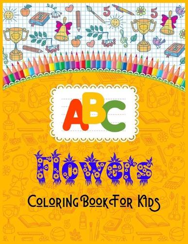 ABC Flowers COLORING BOOK FOR KIDS