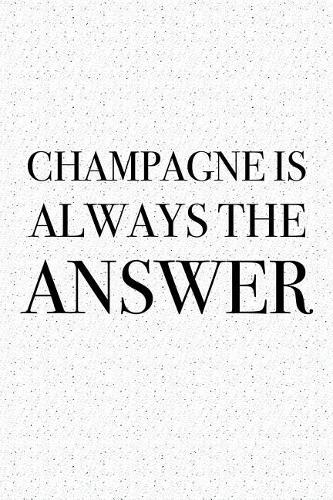 Champagne Is Always the Answer