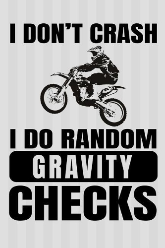I Don't Crash I Do Random Gravity Checks