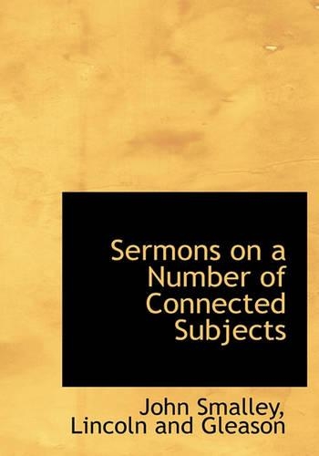 Sermons on a Number of Connected Subjects