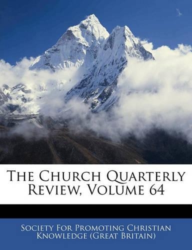 The Church Quarterly Review, Volume 64