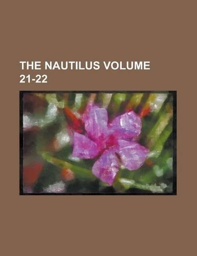 The Nautilus Volume 21-22: (English)