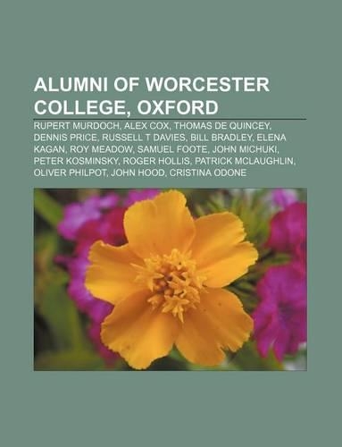 Alumni of Worcester College, Oxford: Rupert Murdoch, Alex Cox, Thomas de Quincey, Dennis Price, Russell T Davies, Bill Bradley, Elena Kagan(English)