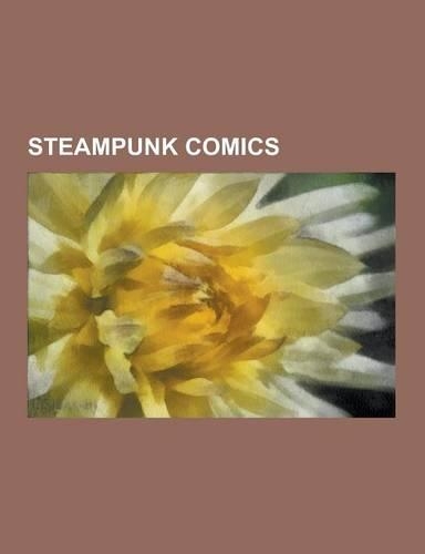 Steampunk Comics: The League of Extraordinary Gentlemen, Les Cites Obscures, Defoe, Steampunk, Hollow Fields, Nemesis the Warlock, Grand(English)
