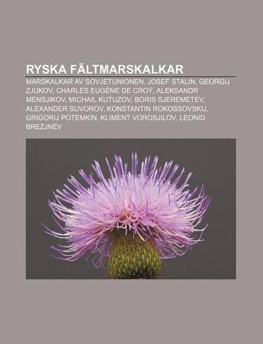 Ryska Faltmarskalkar: Marskalkar AV Sovjetunionen, Josef Stalin, Georgij Zjukov, Charles Eugene de Croy, Aleksandr Mensjikov, Michail Kutuzov(Swedish)