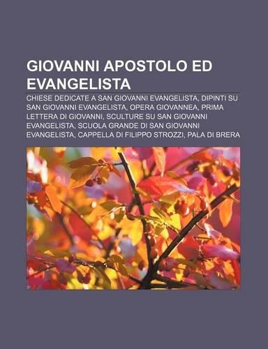 Giovanni Apostolo Ed Evangelista: Chiese Dedicate a San Giovanni Evangelista, Dipinti Su San Giovanni Evangelista, Opera Giovannea(Italian)
