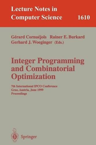 Integer Programming and Combinatorial Optimization: 7th International Ipco Conference Graz, Austria, June 9-11, 1999 Proceedings. Lecturenotes in Computer Science.