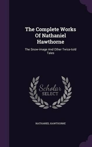 The Complete Works Of Nathaniel Hawthorne