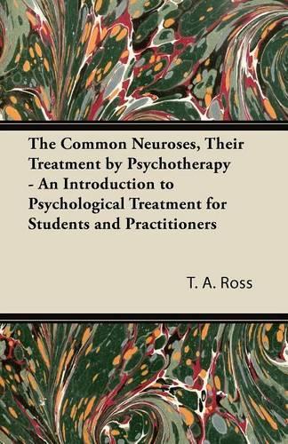 The Common Neuroses, Their Treatment by Psychotherapy - An Introduction to Psychological Treatment for Students and Practitioners: (English)