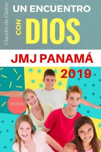 Un Encuentro Con Dios - Jmj Panam� 2019