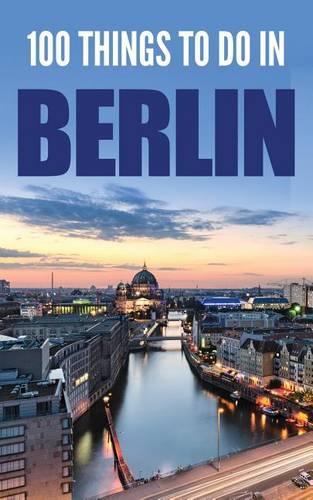 100 Things To Do In Berlin