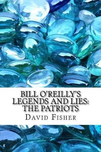 Bill O'Reilly's Legends and Lies: The Patriots