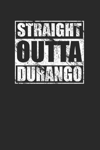 Straight Outta Durango 120 Page Notebook Lined Journal for Mexican Pride