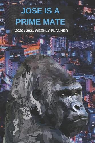 2020 / 2021 Two Year Weekly Planner For Jose Name Funny Gorilla Pun Appointment Book Gift Two-Year Agenda Notebook: Primate Humor Month Calendar: 2 Years of Monthly Plans Daily Reminder Monkey Logbook Day Log For Personal Goals & Schedule