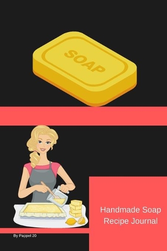 Handmade Soap Recipe Journal -126 pages- 6x9-Inches