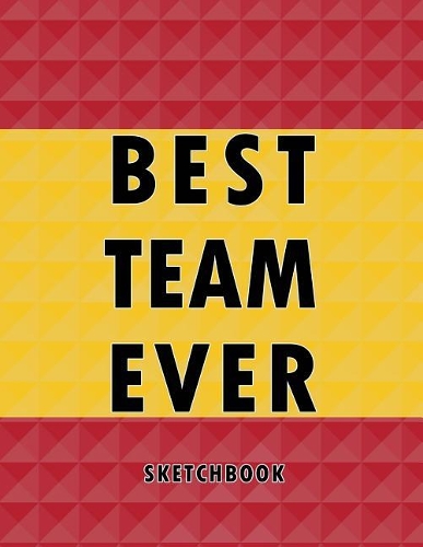 Best Team Ever Sketchbook