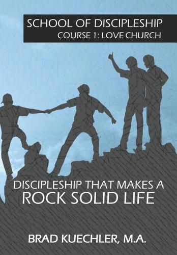 Discipleship Course 1: LOVE CHURCH: Rock Solid Life Series