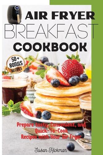 Air Fryer Breakfast Cookbook