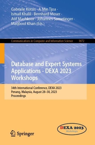 Database and Expert Systems Applications - DEXA 2023 Workshops: 34th International Conference, DEXA 2023, Penang, Malaysia, August 28–30, 2023, Proceedings(1872 Communications in Computer and Information Science)