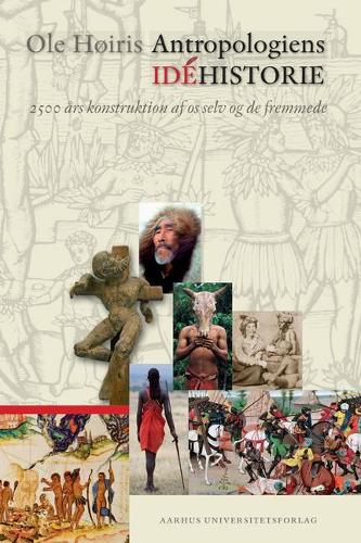 Antropologiens Idehistorie: 2500 Ars Konstruktion AF OS Selv Og de Fremmede