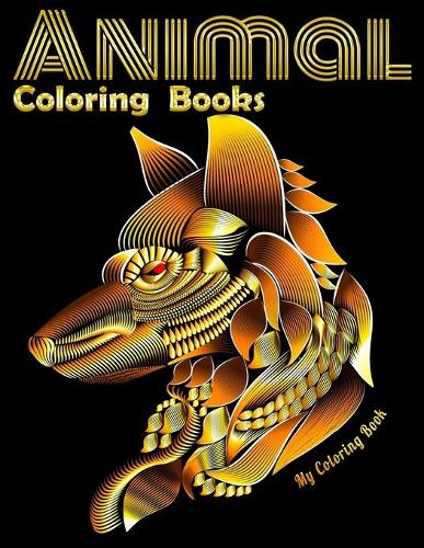Animal Coloring Books My Coloring Book: Cool Adult Coloring Book with Horses, Lions, Elephants, Owls, Dogs, and More!