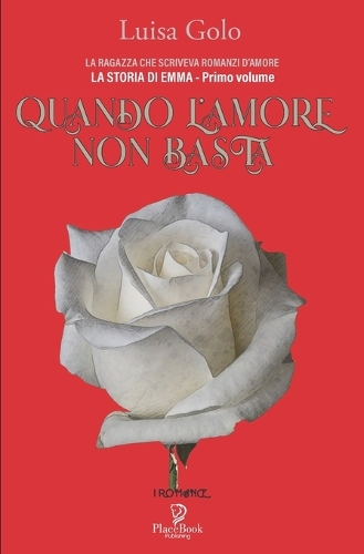 Quando l'Amore Non Basta: LA STORIA DI EMMA - Primo volume(7 I Romance)