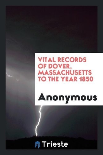 Vital Records of Dover, Massachusetts to the Year 1850