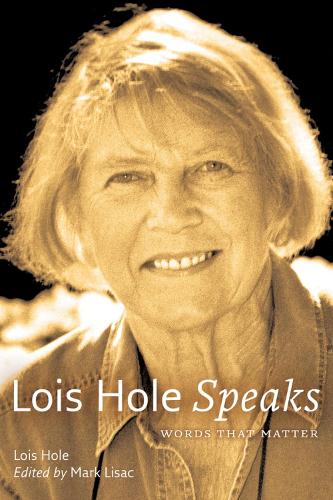 Lois Hole Speaks: Words that Matter(University of Alberta Centennial Series)