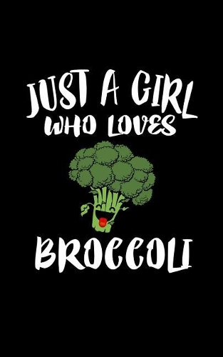 Just A Girl Who Loves Broccoli