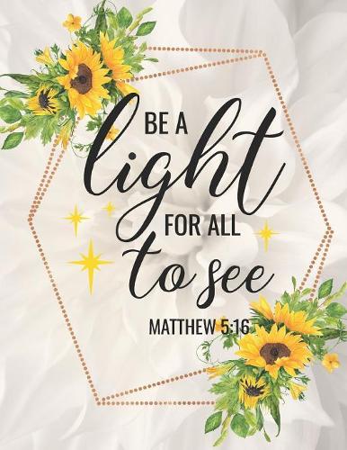 Be a Light for All to See: A Sunflower Themed 3 Month Prayer Guided Prompt Journal with Dot Grid Pages and Mandala Coloring Pages