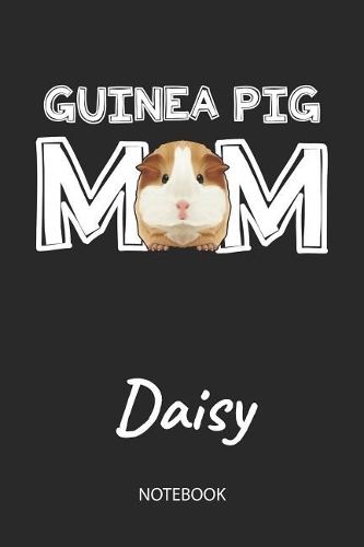 Guinea Pig Mom - Daisy - Notebook