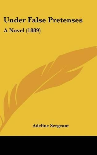 Under False Pretenses: A Novel (1889)(English)