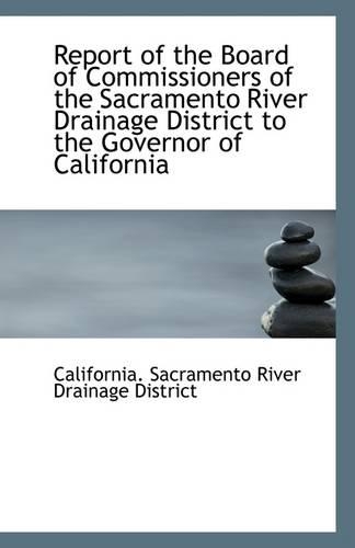 Report of the Board of Commissioners of the Sacramento River Drainage District to the Governor of CA