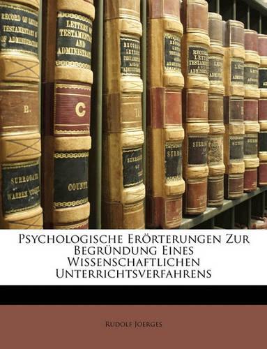 Psychologische Erorterungen Zur Begrundung Eines Wissenschaftlichen Unterrichtsverfahrens