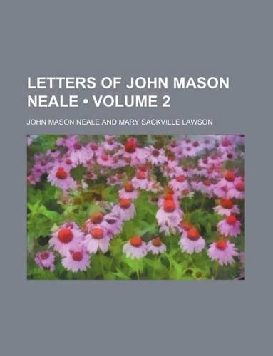 Letters of John Mason Neale (Volume 2): (English)