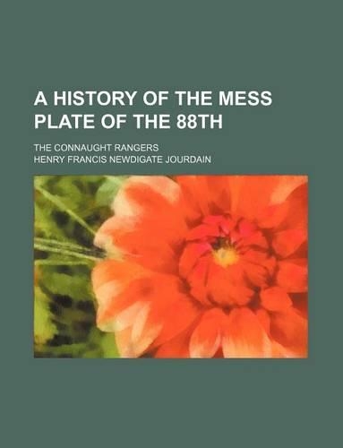 A History of the Mess Plate of the 88th; The Connaught Rangers